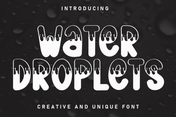 Water Droplets Font: A Refreshing Display Typeface for Editorial Design